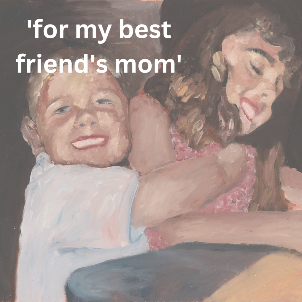 'for my best friend's mom'